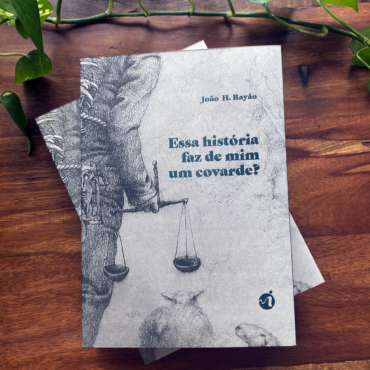 Essa história faz de mim um covarde?, de João H. Bayão
